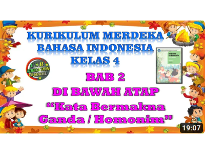 Kurikulum Merdeka : BAHASA INDONESIA KELAS 4 BAB 2 DI BAWAH ATAP "KATA BERMAKNA GANDA / HOMONIM"