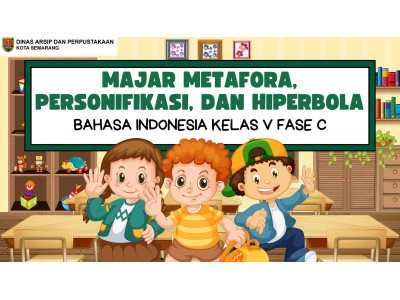 SD Kelas V Fase C Bahasa Indonesia : Majar \ Metafora, Personifikasi, dan Hiperbola