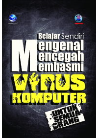 Belajar Sendiri Mengenal Mencegah Membasmi Virus Komputer Untuk Semua Orang