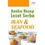 Aneka Resep Lezat Serba Ikan & Seafood