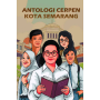 CERPEN ANTOLOGI KOTA SEMARANG 