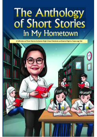 The Anthology of Short Stories In My HomeTown A Collection of Short Stories by Junior High School Students in Semarang City