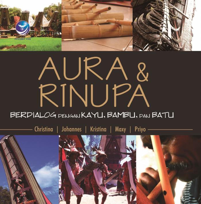 Aura dan Rinupa, Berdialog dengan Kayu, Bambu dan Batu