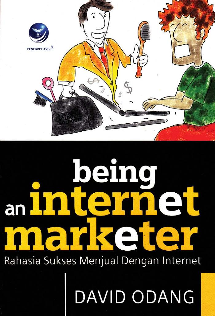 Being An Internet Marketer, Rahasia Sukses Menjual Dengan Internet
