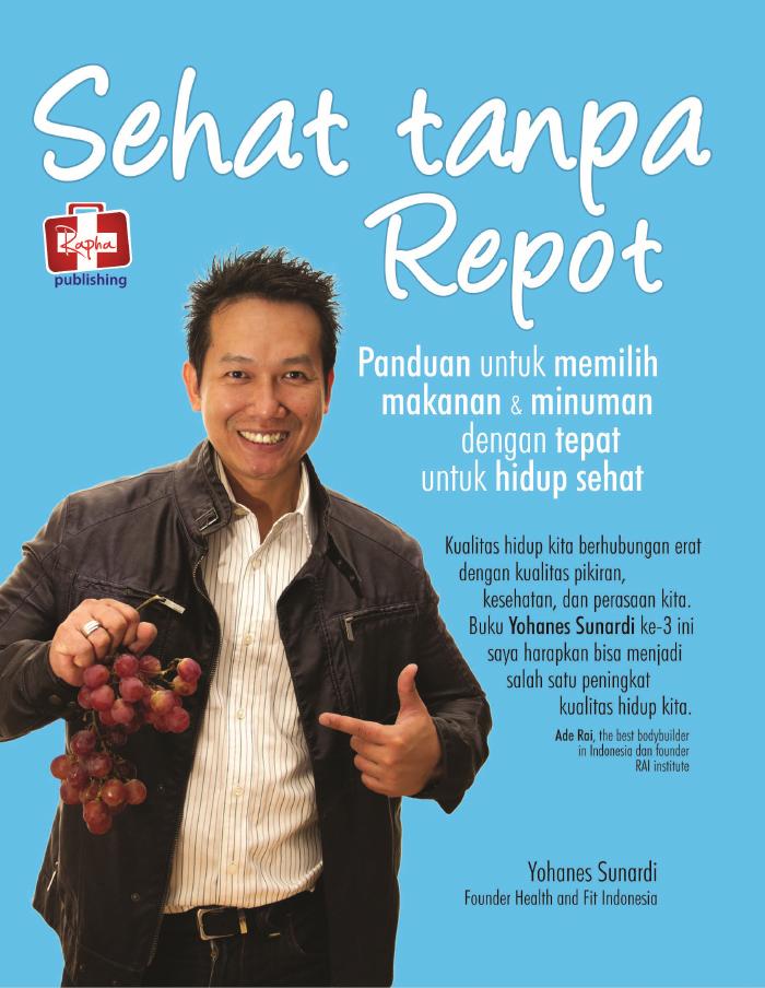 Sehat Tanpa Repot, Panduan Untuk Memilih Makanan Dan Minuman Dengan Tepat Untuk Hidup Sehat