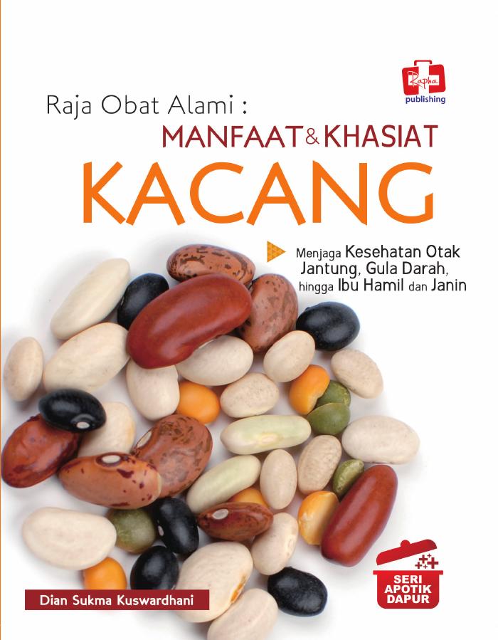 Seri Apotik Dapur Raja Obat Alami Manfaat &amp; Khasiat Kacang, Menjaga Kesehatan Otak, Jantung, Gula Darah Hingga Ibu Hamil dan Janin