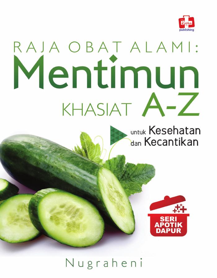 Seri Apotik Dapur Raja Obat Alami Mentimun Khasiat A–Z Untuk Kesehatan Dan Kecantikan