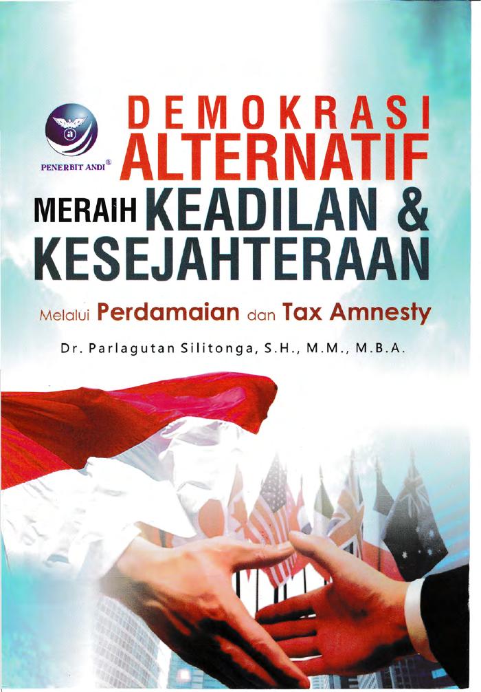 Demokrasi Alternatif Meraih Keadilan Dan Kesejahteraan Melalui Perdamaian Dan Tax Amnesty