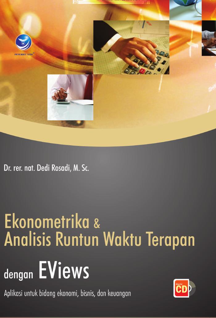 Ekonometrika Dan Analisis Runtun Waktu Terapan Dengan EViews, Aplikasi Untuk Bidang Ekonomi, Bisnis, Dan Keuangan