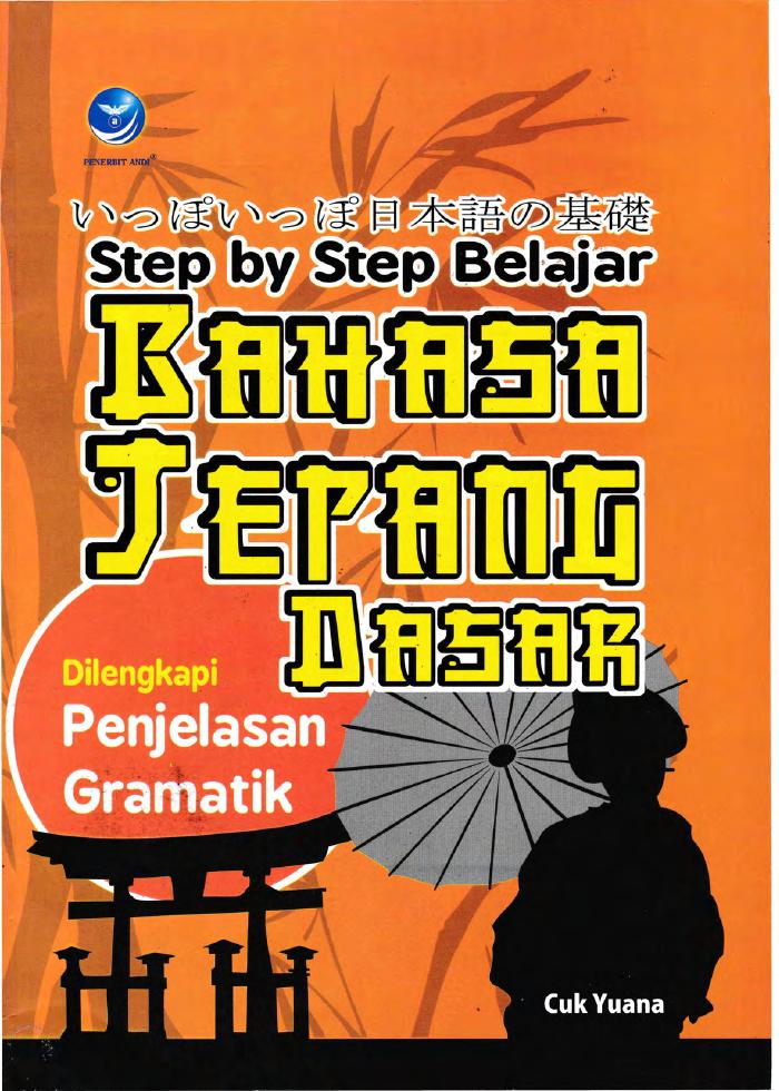 Step By Step Belajar Bahasa Jepang Dasar, Dilengkapi Penjelasan Gramatik