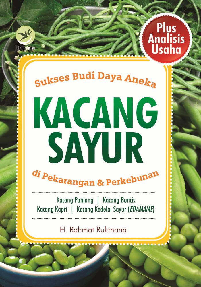 Sukses Budi Daya Aneka Kacang Sayur Di Pekarangan Dan Perkebunan, Plus Analisis Usaha