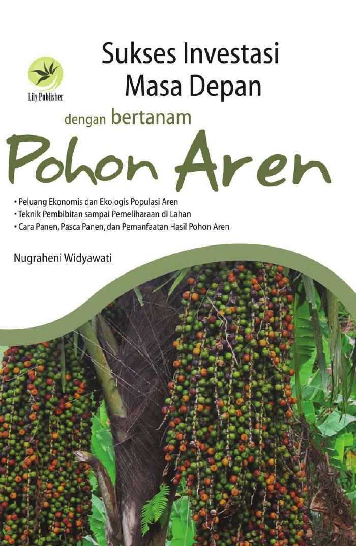 Sukses Investasi Masa Depan Dengan Bertanam Pohon Aren