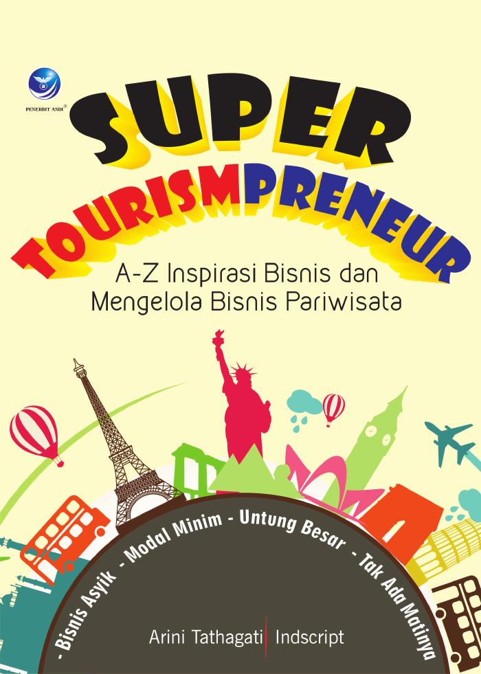 Super Tourismpreneur, A-Z Inspirasi Bisnis dan Mengelola Bisnis Pariwisata