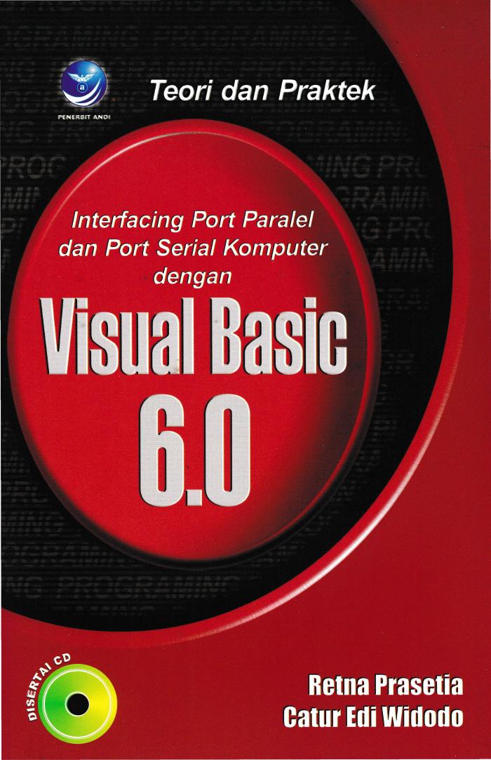 Teori Dan Praktek Interfacing Port Paralel Dan Port Serial Komputer Dengan Visual Basic 6.0