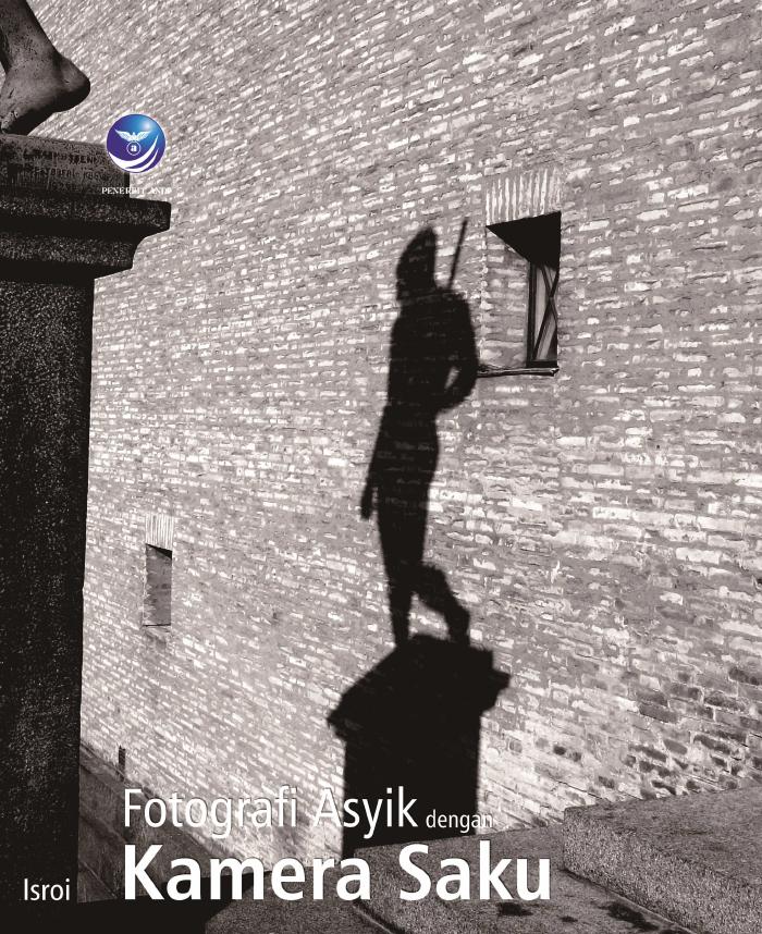 Fotografi Asyik Dengan Kamera Saku