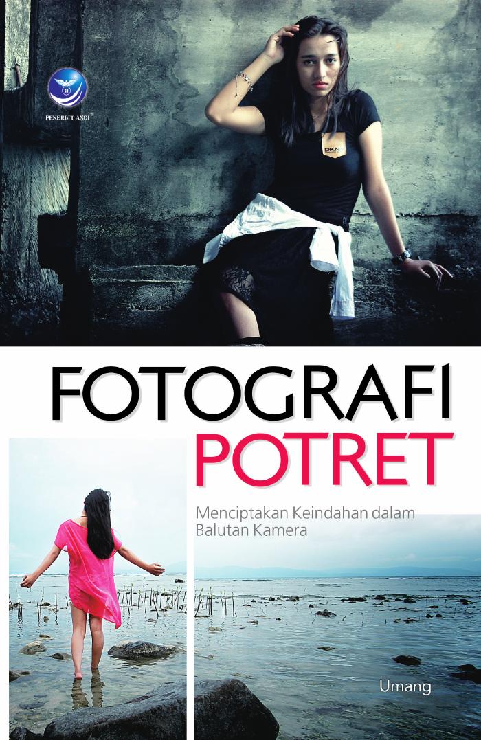 Fotografi Potret, Menciptakan Keindahan Dalam Balutan Kamera