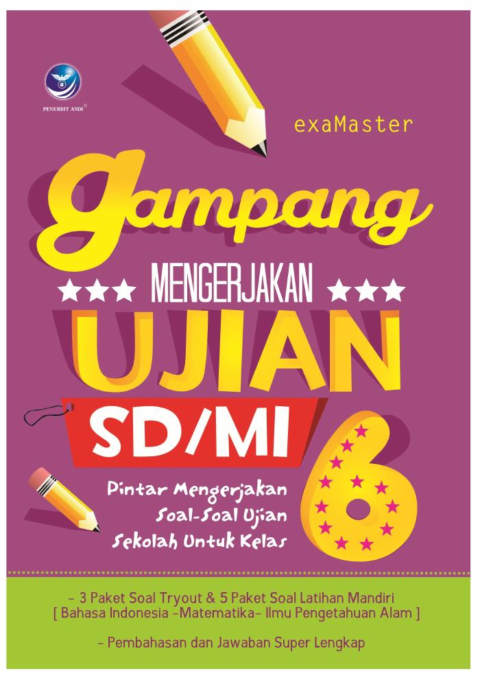 Gampang Mengerjakan Ujian SDMI, Pintar Mengerjakan Soal-soal Ujian Sekolah untuk Kelas 6