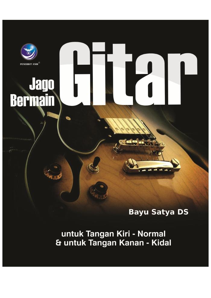 Jago Bermain Gitar  Untuk Tangan Kiri–Normal dan untuk Tangan Kanan–Kidal