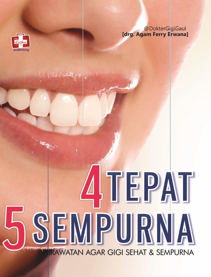4 Tepat 5 Sempurna, Perawatan Agar Gigi Sehat Dan Sempurna