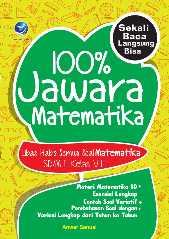 100% Jawara Matematika, Libas Habis Semua Soal Matematika SD/MI Kelas VI