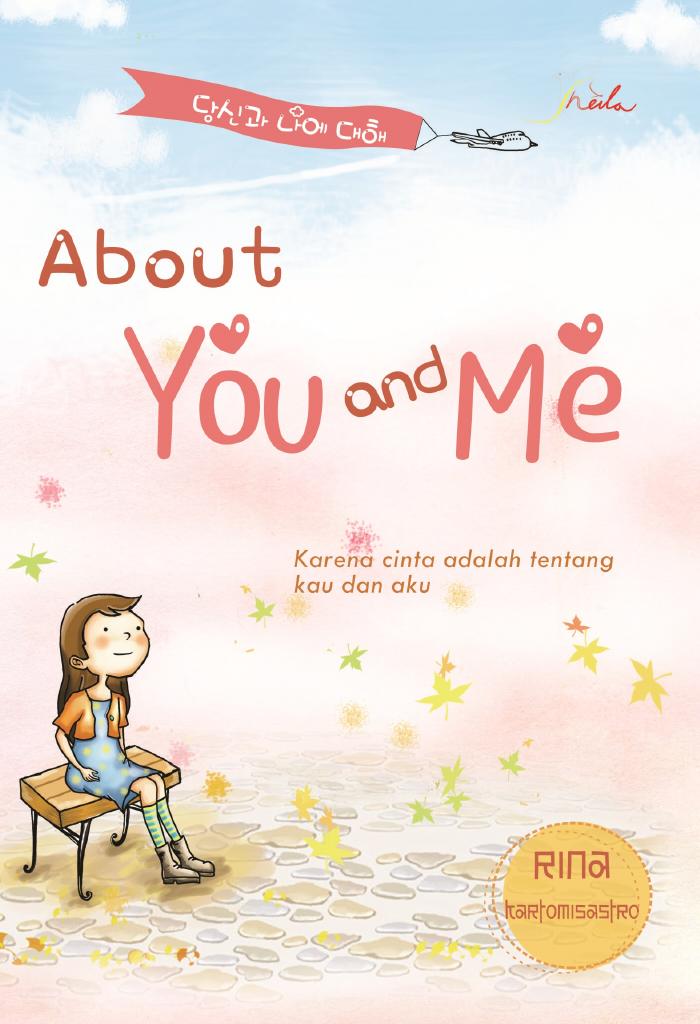 About You And Me, Karena Cinta Adalah Tentang Kau Dan Aku