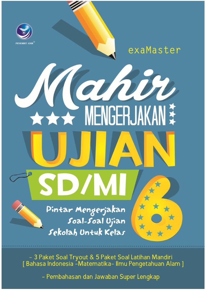 Mahir Mengerjakan Ujian SDMI, Pintar Mengerjakan Soal-soal Ujian Sekolah untuk Kelas 6