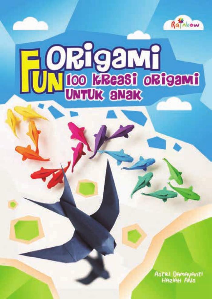 Fun Origami – 100 Kreasi Origami untuk Anak