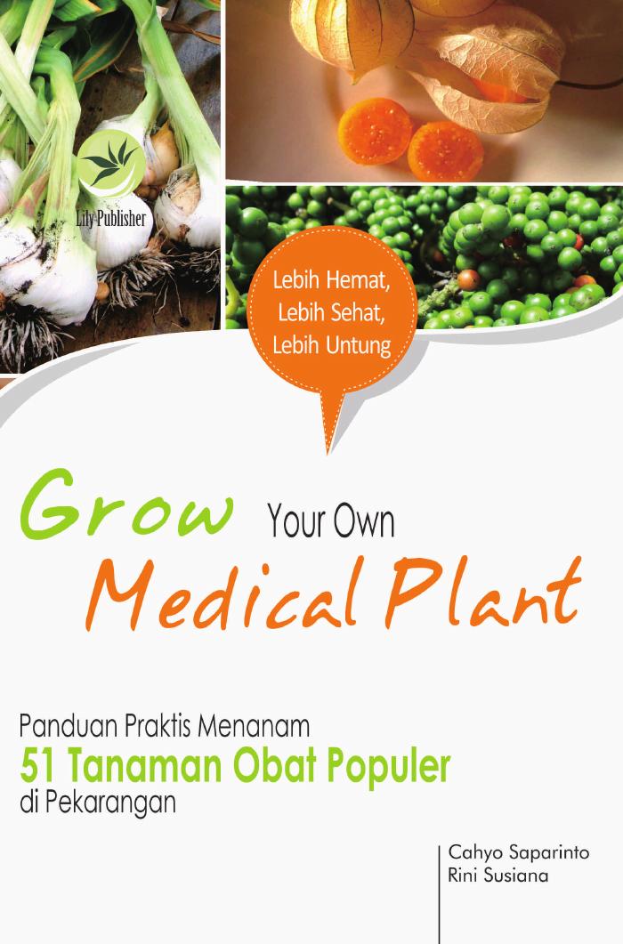 Grow Your Own Medical Plant – Panduan Praktis Menanam 51 Tanaman Obat Populer di Pekarangan