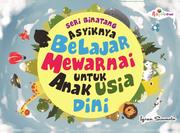 Asyiknya Belajar Mewarnai Untuk Anak Usia Dini : Seri Binatang