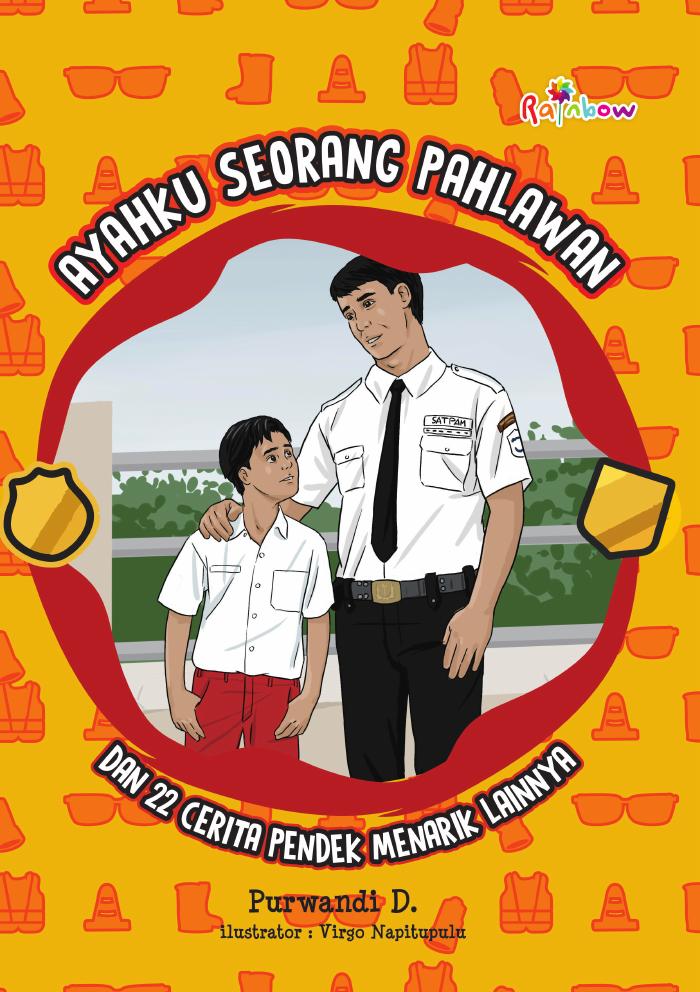Ayahku Seorang Pahlawan Dan 22 Cerita Pendek Menarik Lainnya