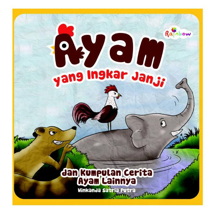 Ayam Yang Ingkar Janji, Dan Kumpulan Cerita Ayam Lainnya
