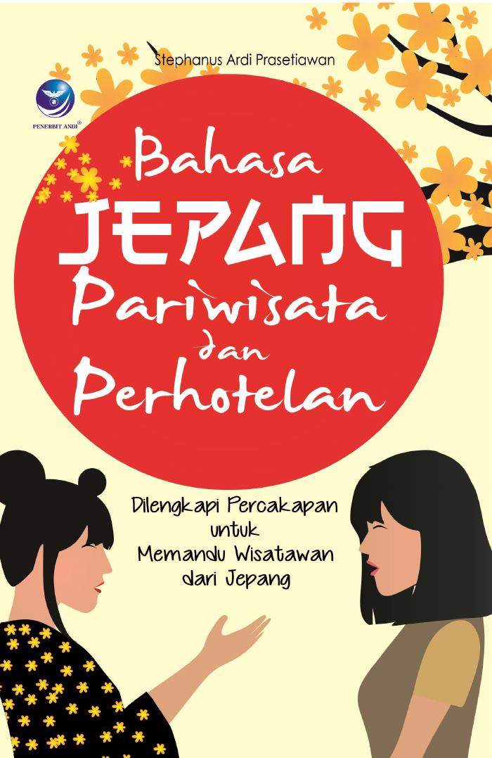 Bahasa Jepang Pariwisata Dan Perhotelan, Dilengkapi Percakapan Untuk Memandu Wisatawan Dari Jepang