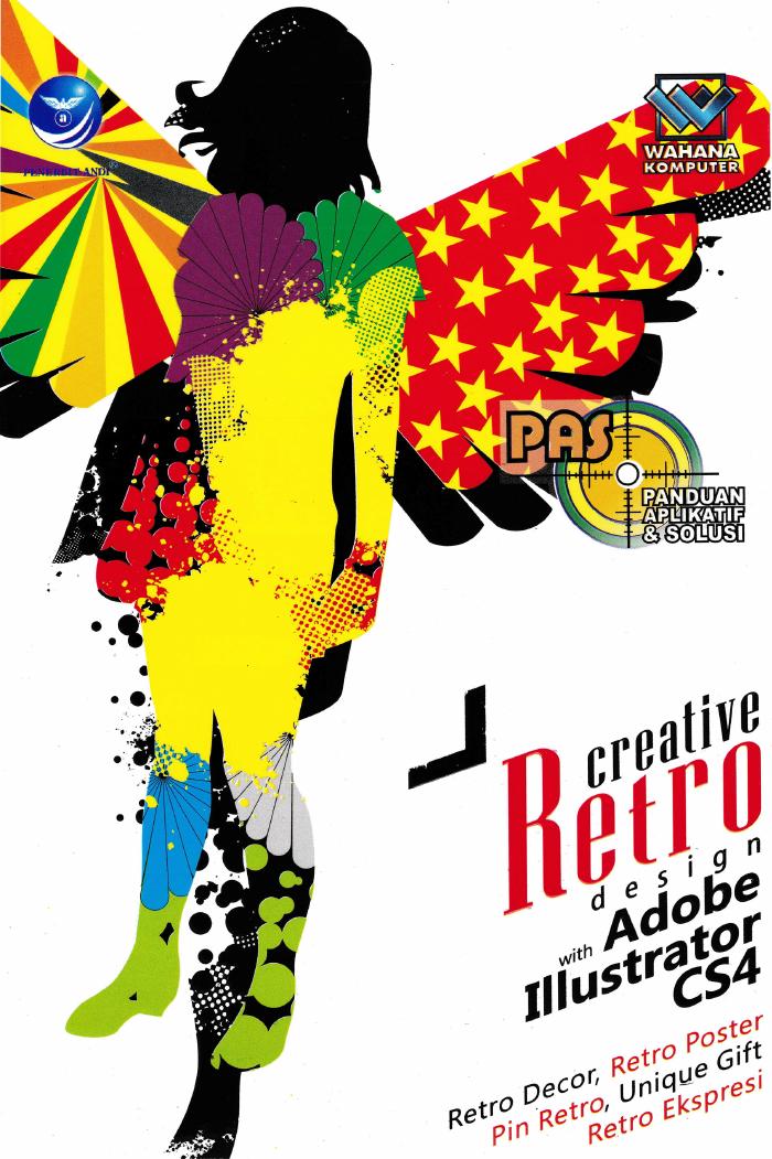 Panduan Aplikatif dan Solusi (PAS) Creative Retro Design with Adobe Illustrator CS4