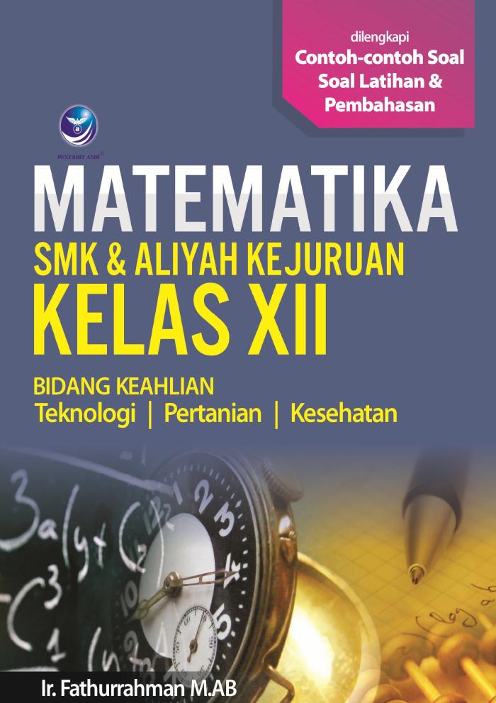 Matematika SMK Dan Aliyah Kejuruan Kelas XII, Bidang Keahlian Teknologi, Pertanian Dan Kesehatan