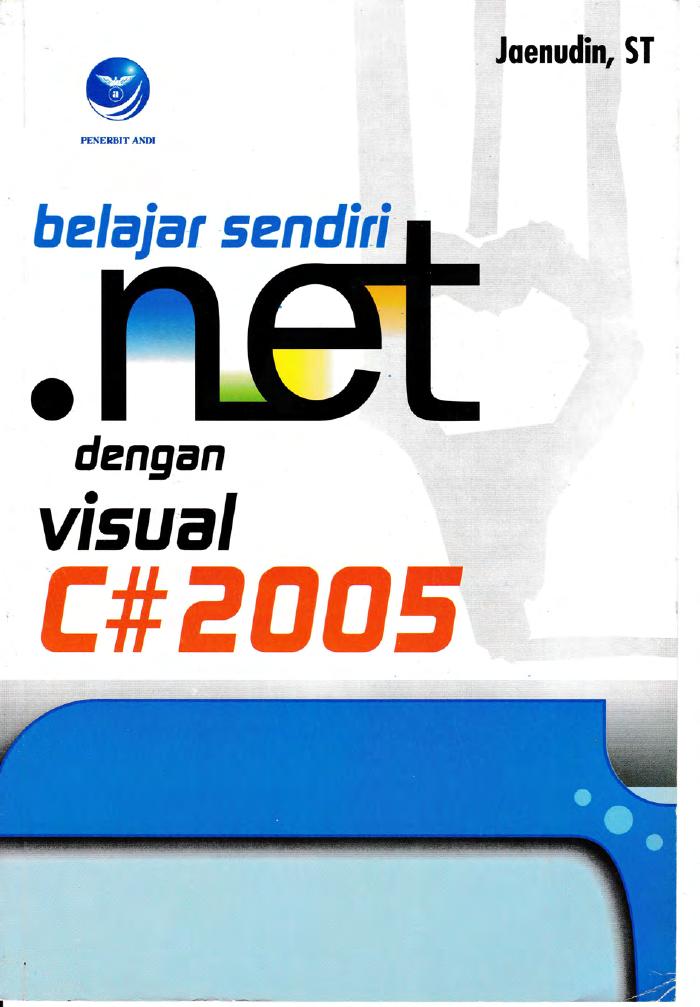 Belajar Sendiri. Net Dengan Visual C# 2005