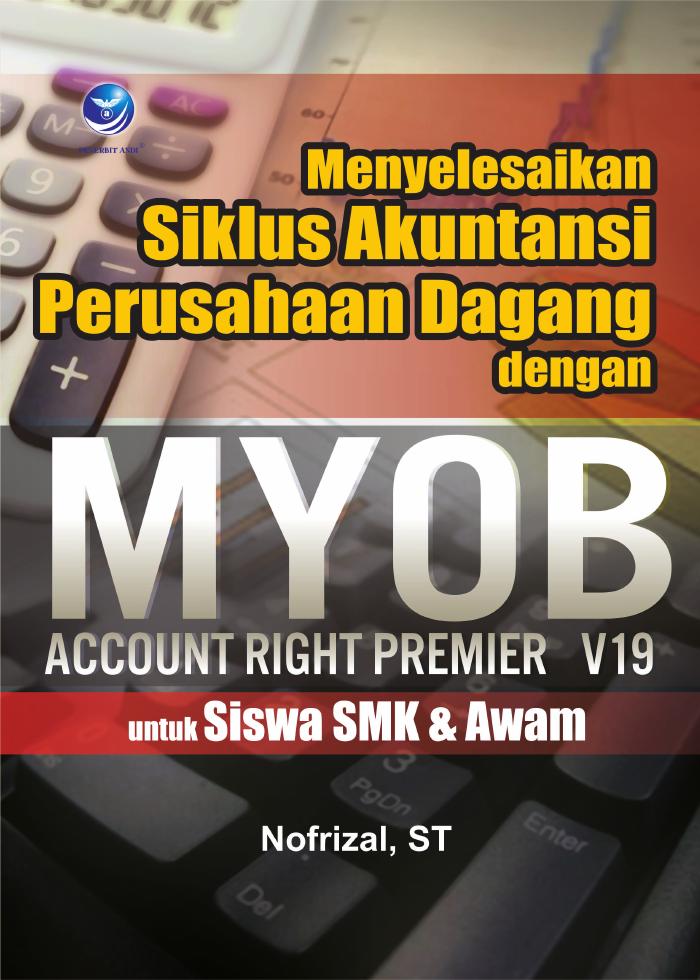 Menyelesaikan Siklus Akuntansi Perusahaan Dagang Dengan MYOB Account