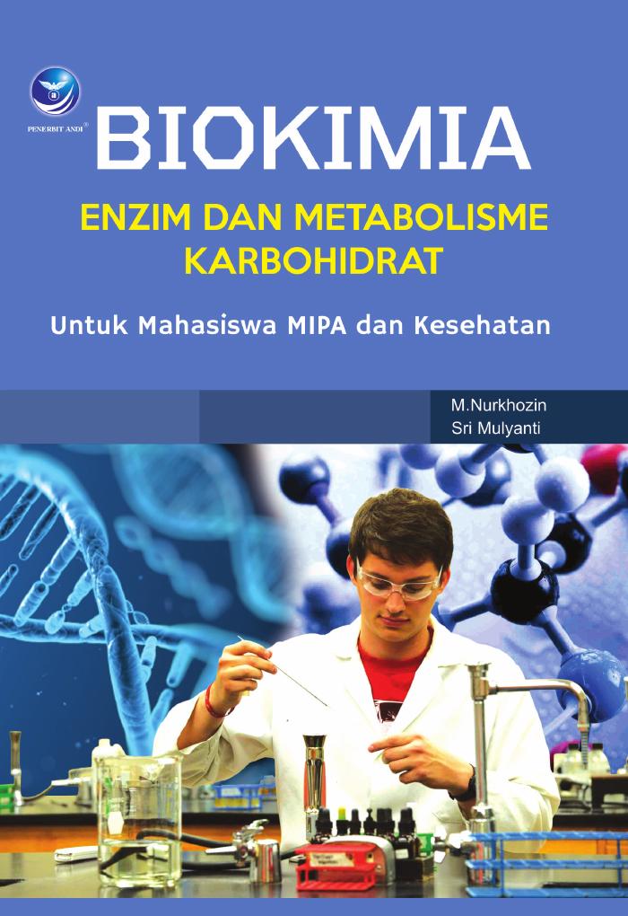 Biokimia Enzim dan Metabolisme Karbohidrat untuk Mahasiswa MIPA dan Kesehatan