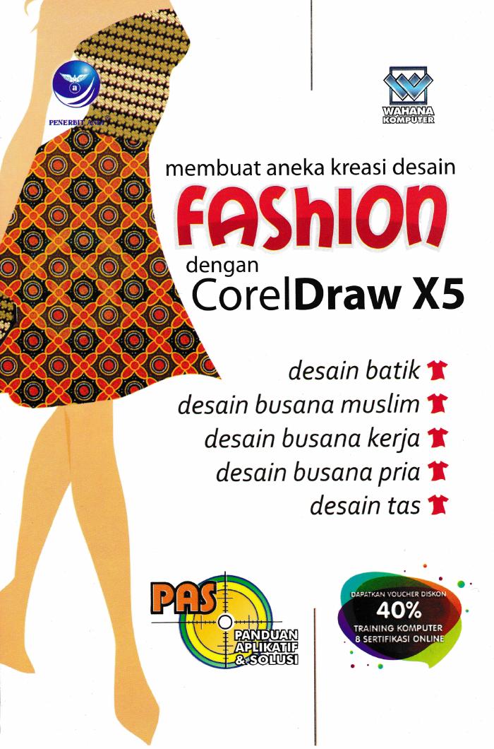 Panduan Aplikatif Dan Solusi Membuat Aneka Kreasi Desain Fashion Dengan CorelDraw X5