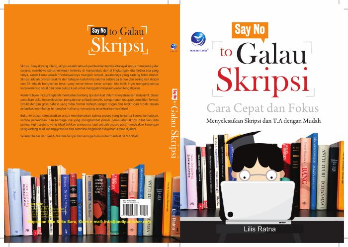 Say No To Galau Skripsi, Cara Cepat Dan Fokus Menyelesaikan Skripsi Dan T.A dengan Mudah