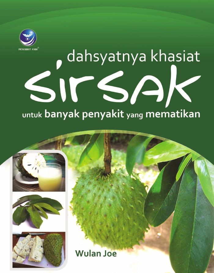 Dahsyatnya Khasiat Sirsak, Untuk banyak Penyakit Yang Mematikan