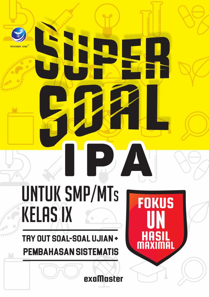 Super Soal IPA untuk SMPMTs Kelas IX, Try Out Soal-soal Ujian + Pembahasan Sistematis