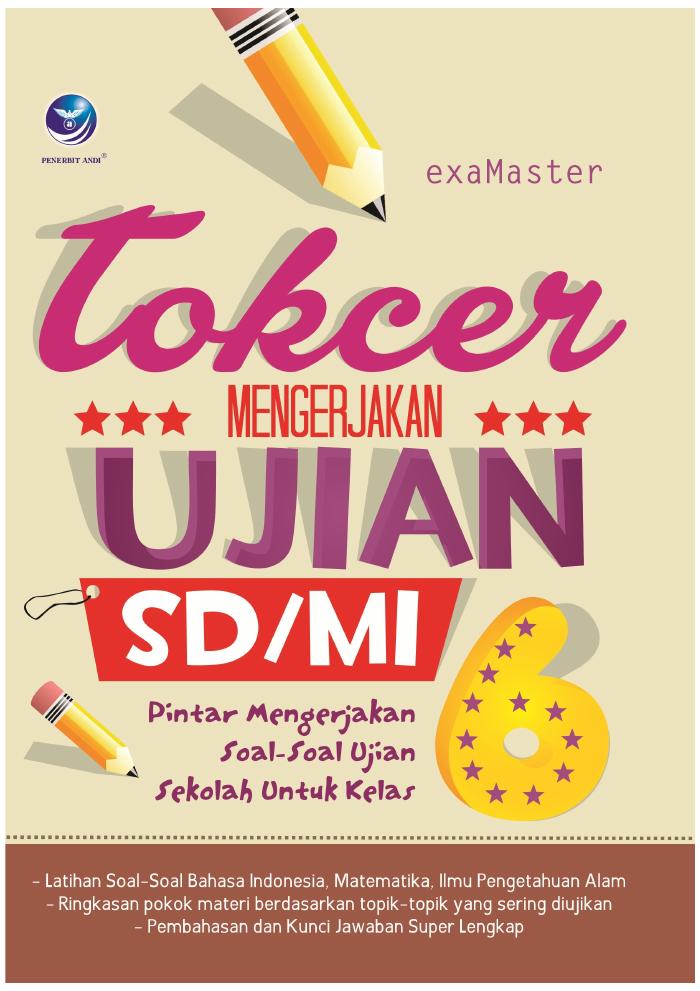 Tokcer Mengerjakan Ujian SDMI, Pintar Mengerjakan Soal-soal Ujian Sekolah untuk Kelas 6