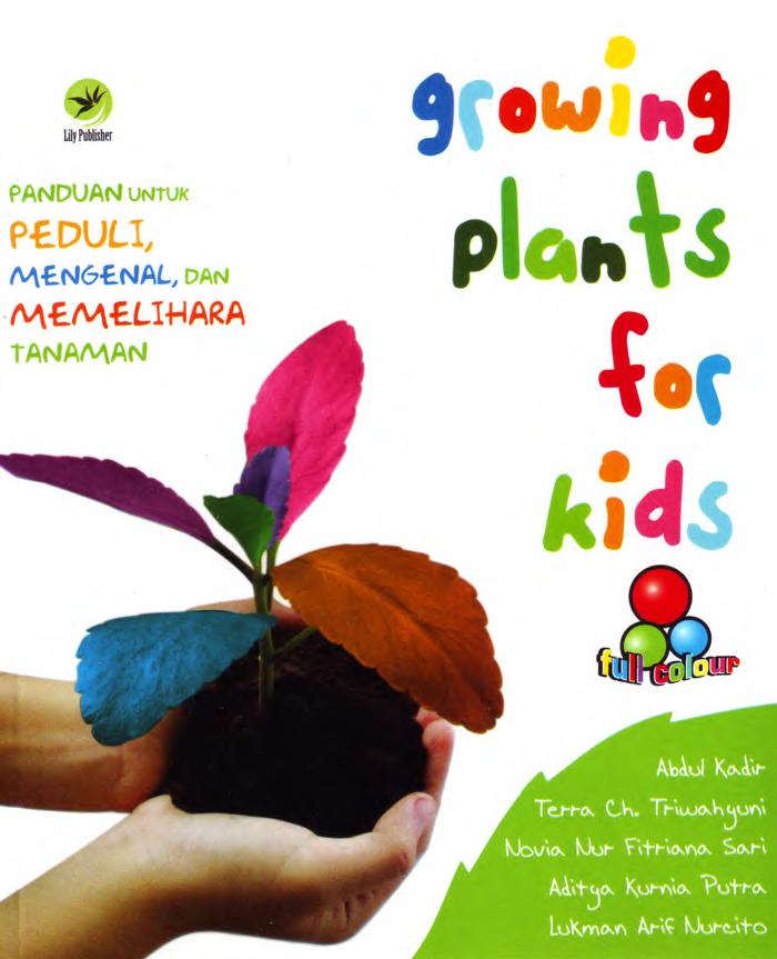 Growing Plant For Kids, Panduan Untuk Peduli, Mengenal, Dan Memelihara Tanaman