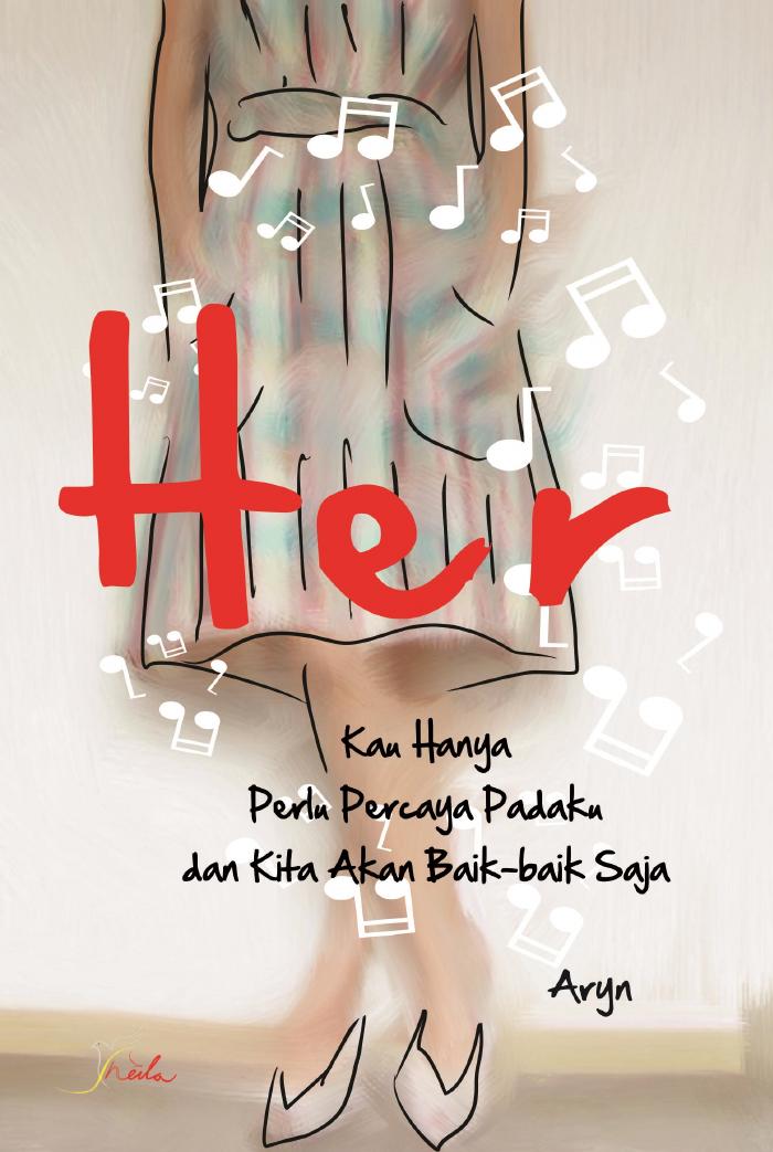 Her : Kau Hanya Perlu Percaya Padaku Dan Kita Akan Baik-baik Saja