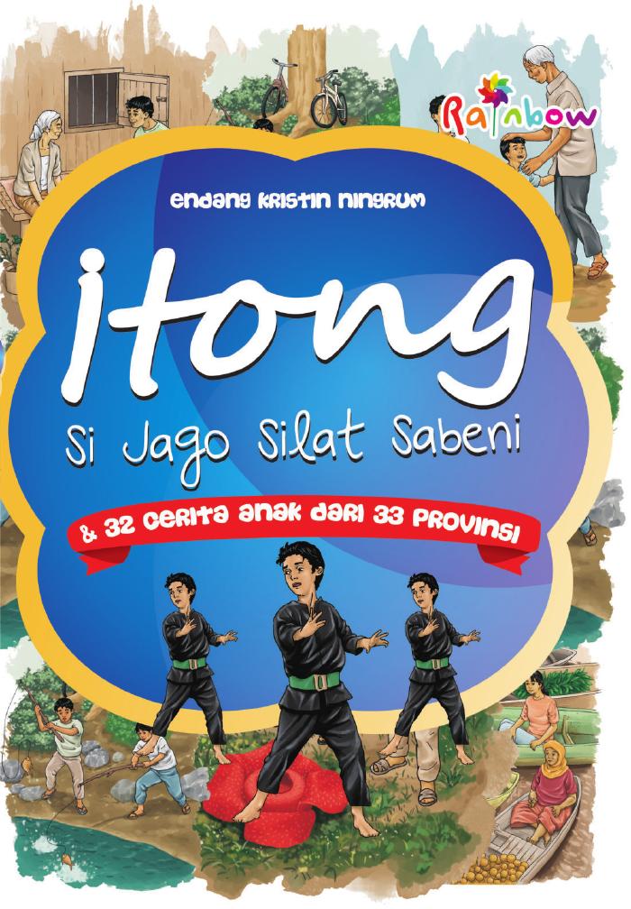 Itong, Si Jago Silat Sabeni dan 32 Cerita Anak Dari 33 Provinsi