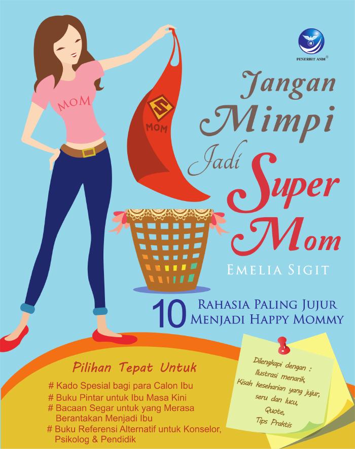 Jangan Mimpi Jadi Super Mom