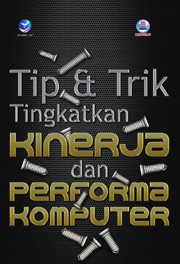 Tip dan Trik Tingkatkan Kinerja dan Peforma Komputer