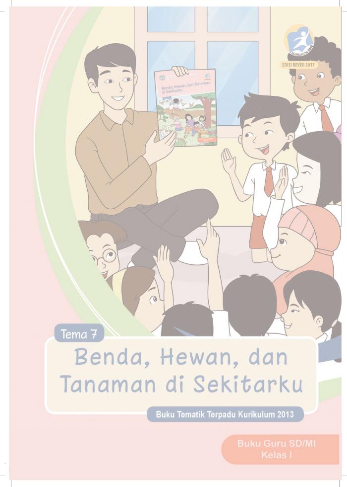 Buku Guru - SD Kelas I Tema 7 Benda, Hewan, dan Tanaman di Sekitarku