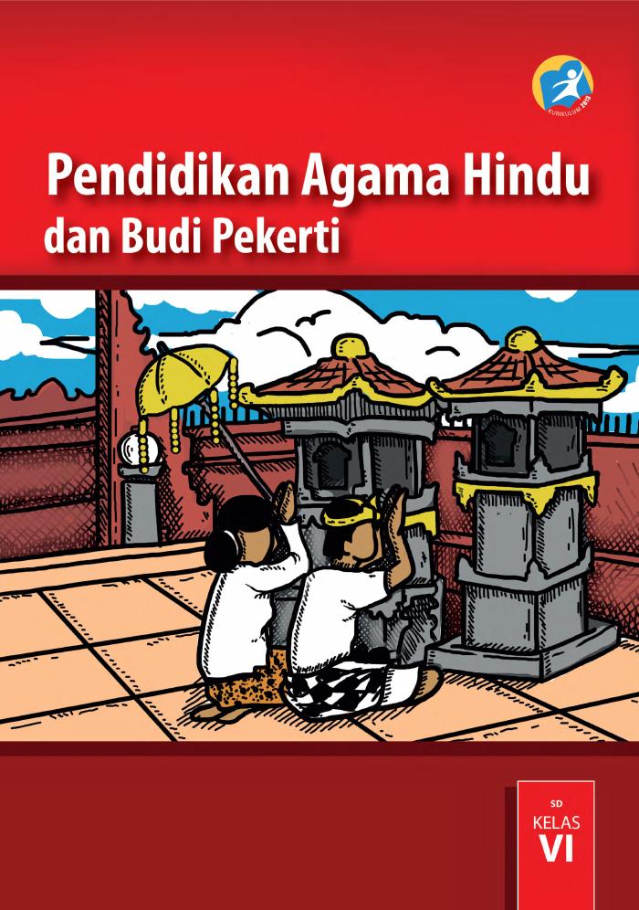 Buku Siswa - Pendidikan Agama Hindu dan Budi Pekerti Siswa SD Kelas VI