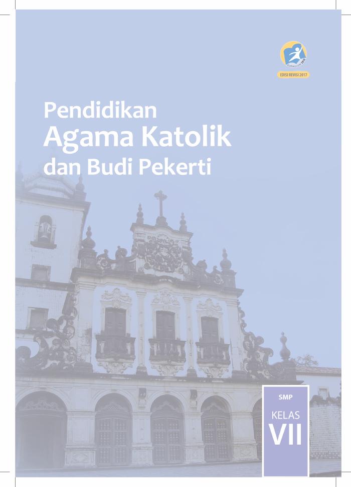 Buku Siswa - Pendidikan Agama Katolik dan Budi Pekerti SMP Kelas VII